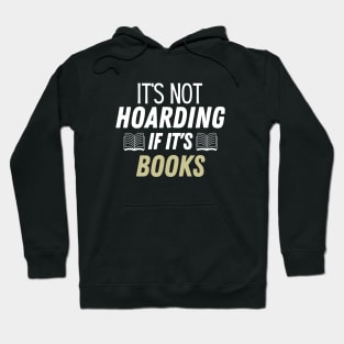 its not hoarding if its books Hoodie